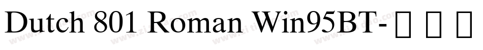 Dutch 801 Roman Win95BT字体转换